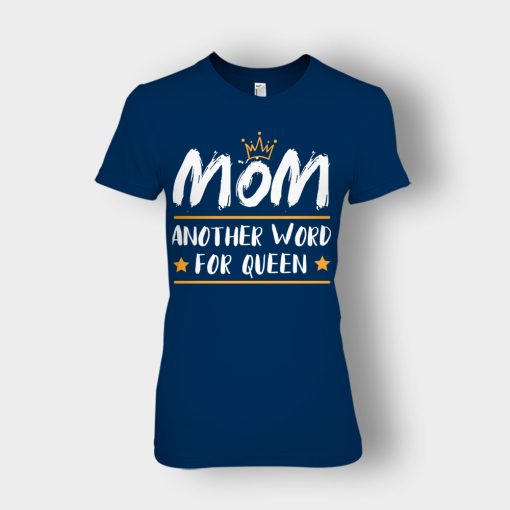 Mom-Another-Word-For-Queen-Mothers-Day-Mom-Gift-Ideas-Ladies-T-Shirt-Navy