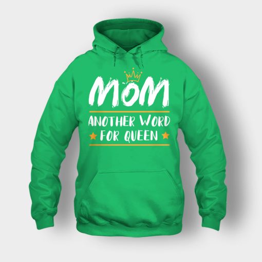 Mom-Another-Word-For-Queen-Mothers-Day-Mom-Gift-Ideas-Unisex-Hoodie-Irish-Green