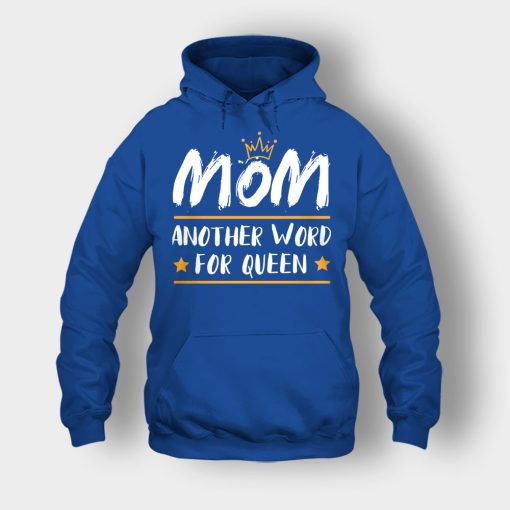 Mom-Another-Word-For-Queen-Mothers-Day-Mom-Gift-Ideas-Unisex-Hoodie-Royal