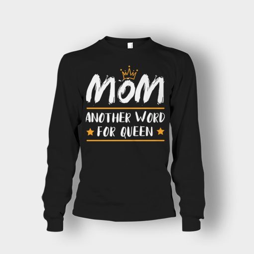 Mom-Another-Word-For-Queen-Mothers-Day-Mom-Gift-Ideas-Unisex-Long-Sleeve-Black