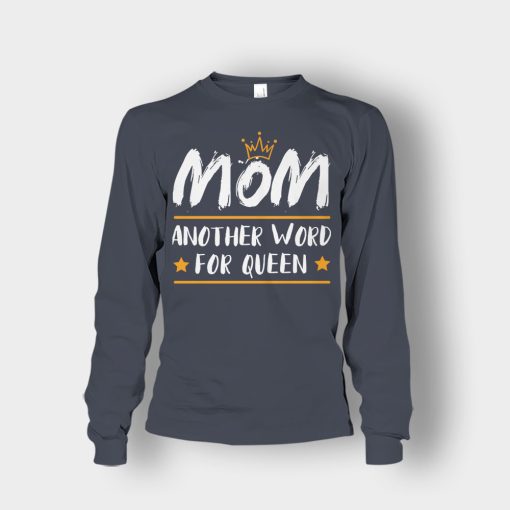 Mom-Another-Word-For-Queen-Mothers-Day-Mom-Gift-Ideas-Unisex-Long-Sleeve-Dark-Heather
