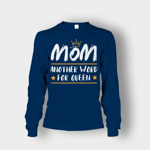 Mom-Another-Word-For-Queen-Mothers-Day-Mom-Gift-Ideas-Unisex-Long-Sleeve-Navy