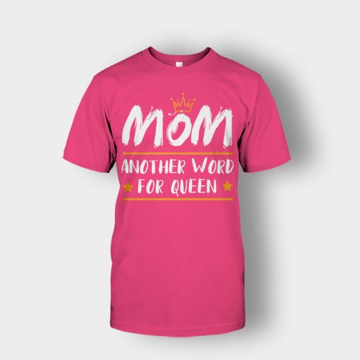 Mom-Another-Word-For-Queen-Mothers-Day-Mom-Gift-Ideas-Unisex-T-Shirt-Heliconia