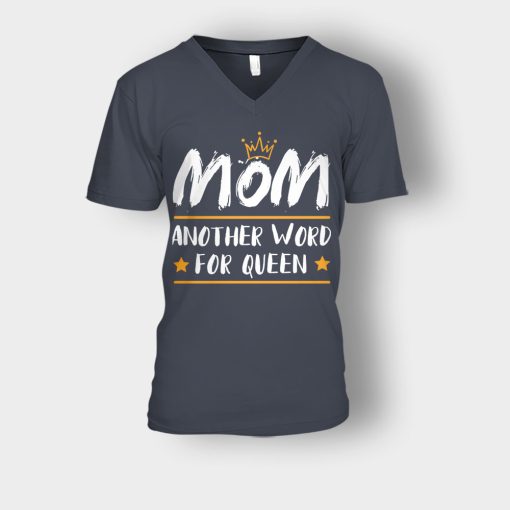 Mom-Another-Word-For-Queen-Mothers-Day-Mom-Gift-Ideas-Unisex-V-Neck-T-Shirt-Dark-Heather