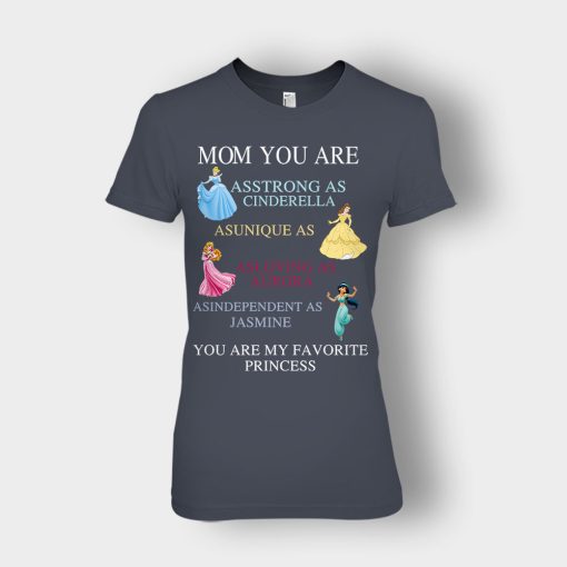 Mom-You-Are-My-Favorite-Princess-Disney-Ladies-T-Shirt-Dark-Heather