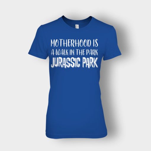Motherhood-Is-Like-A-Walk-In-The-Park-Mothers-Day-Mom-Gift-Ideas-Ladies-T-Shirt-Royal