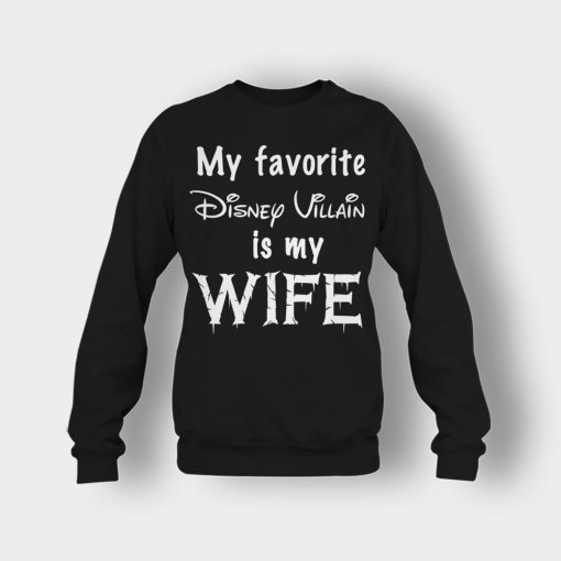 My-Favorite-Disney-Villain-Is-My-Wife-Crewneck-Sweatshirt-Black
