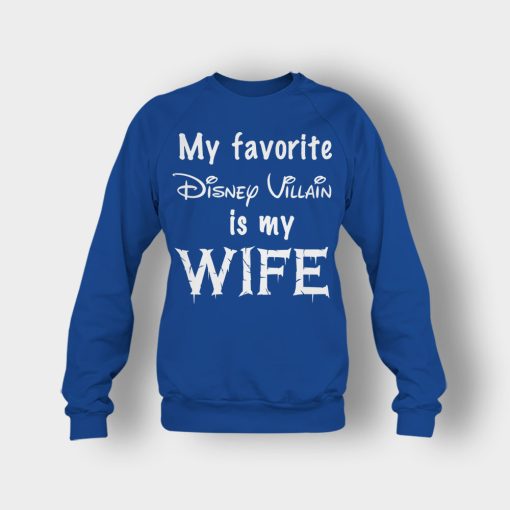 My-Favorite-Disney-Villain-Is-My-Wife-Crewneck-Sweatshirt-Royal