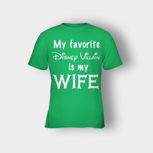 My-Favorite-Disney-Villain-Is-My-Wife-Kids-T-Shirt-Irish-Green