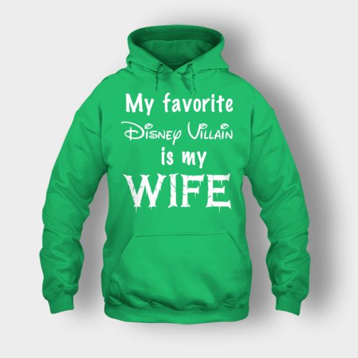 My-Favorite-Disney-Villain-Is-My-Wife-Unisex-Hoodie-Irish-Green