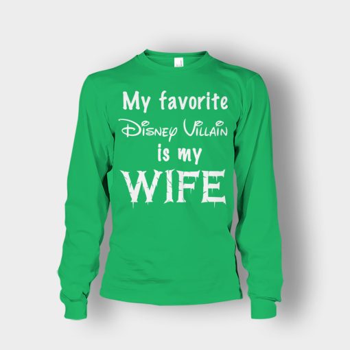 My-Favorite-Disney-Villain-Is-My-Wife-Unisex-Long-Sleeve-Irish-Green