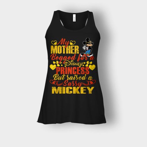 My-Mother-Begged-For-A-Princess-But-Raised-A-Sassy-Disney-Mickey-Inspired-Bella-Womens-Flowy-Tank-Black