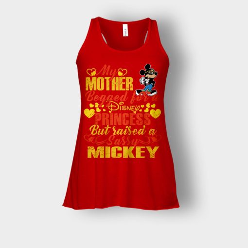 My-Mother-Begged-For-A-Princess-But-Raised-A-Sassy-Disney-Mickey-Inspired-Bella-Womens-Flowy-Tank-Red