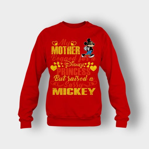 My-Mother-Begged-For-A-Princess-But-Raised-A-Sassy-Disney-Mickey-Inspired-Crewneck-Sweatshirt-Red