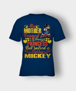 My-Mother-Begged-For-A-Princess-But-Raised-A-Sassy-Disney-Mickey-Inspired-Kids-T-Shirt-Navy