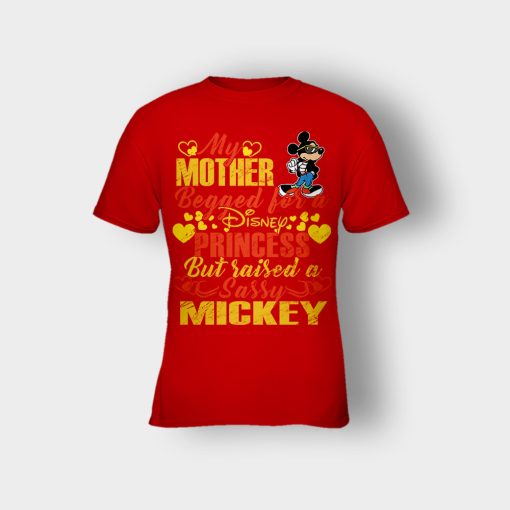 My-Mother-Begged-For-A-Princess-But-Raised-A-Sassy-Disney-Mickey-Inspired-Kids-T-Shirt-Red