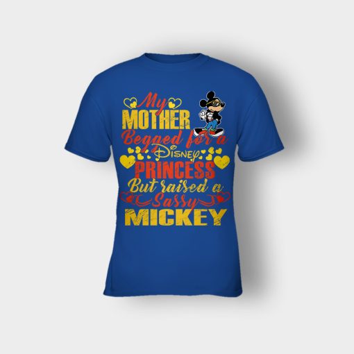 My-Mother-Begged-For-A-Princess-But-Raised-A-Sassy-Disney-Mickey-Inspired-Kids-T-Shirt-Royal