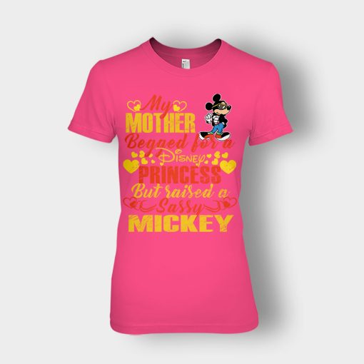 My-Mother-Begged-For-A-Princess-But-Raised-A-Sassy-Disney-Mickey-Inspired-Ladies-T-Shirt-Heliconia