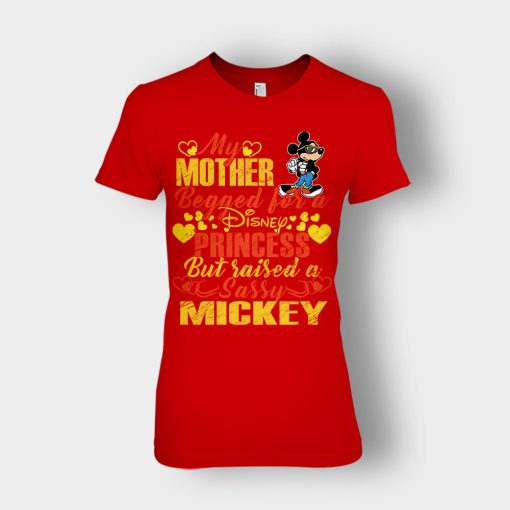 My-Mother-Begged-For-A-Princess-But-Raised-A-Sassy-Disney-Mickey-Inspired-Ladies-T-Shirt-Red