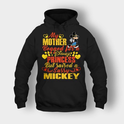 My-Mother-Begged-For-A-Princess-But-Raised-A-Sassy-Disney-Mickey-Inspired-Unisex-Hoodie-Black