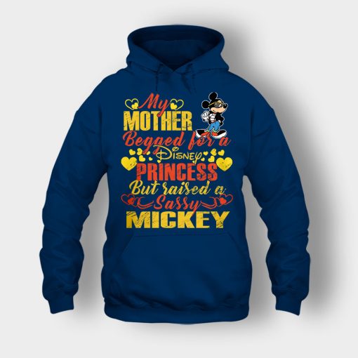 My-Mother-Begged-For-A-Princess-But-Raised-A-Sassy-Disney-Mickey-Inspired-Unisex-Hoodie-Navy
