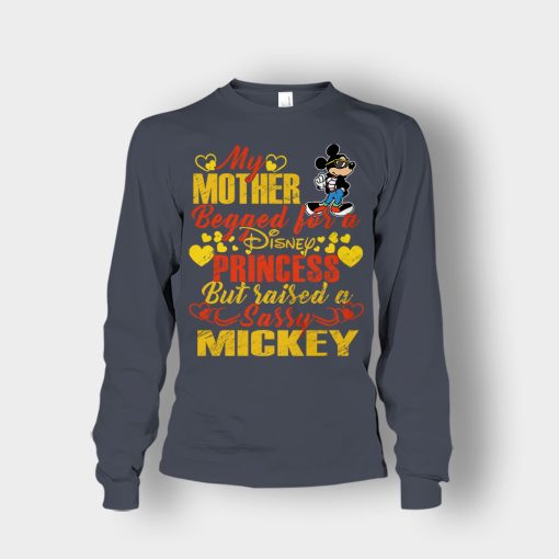My-Mother-Begged-For-A-Princess-But-Raised-A-Sassy-Disney-Mickey-Inspired-Unisex-Long-Sleeve-Dark-Heather