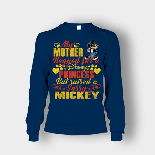 My-Mother-Begged-For-A-Princess-But-Raised-A-Sassy-Disney-Mickey-Inspired-Unisex-Long-Sleeve-Navy