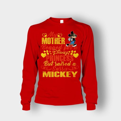 My-Mother-Begged-For-A-Princess-But-Raised-A-Sassy-Disney-Mickey-Inspired-Unisex-Long-Sleeve-Red