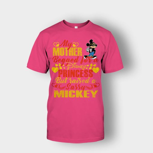 My-Mother-Begged-For-A-Princess-But-Raised-A-Sassy-Disney-Mickey-Inspired-Unisex-T-Shirt-Heliconia