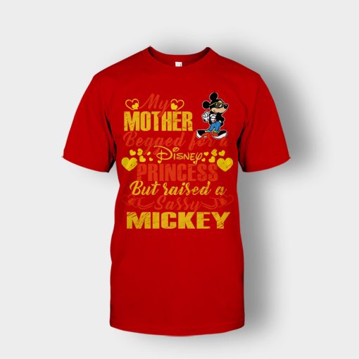My-Mother-Begged-For-A-Princess-But-Raised-A-Sassy-Disney-Mickey-Inspired-Unisex-T-Shirt-Red