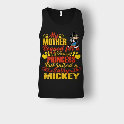 My-Mother-Begged-For-A-Princess-But-Raised-A-Sassy-Disney-Mickey-Inspired-Unisex-Tank-Top-Black