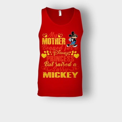 My-Mother-Begged-For-A-Princess-But-Raised-A-Sassy-Disney-Mickey-Inspired-Unisex-Tank-Top-Red