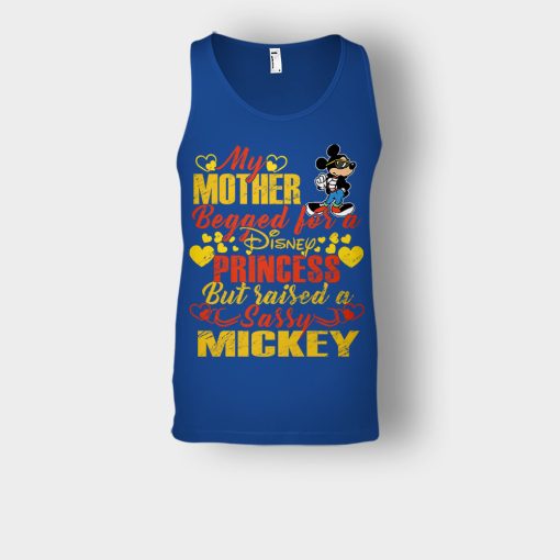 My-Mother-Begged-For-A-Princess-But-Raised-A-Sassy-Disney-Mickey-Inspired-Unisex-Tank-Top-Royal