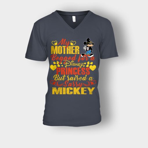 My-Mother-Begged-For-A-Princess-But-Raised-A-Sassy-Disney-Mickey-Inspired-Unisex-V-Neck-T-Shirt-Dark-Heather