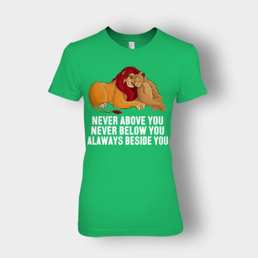 Never-Above-You-Never-Below-You-Always-Beside-You-The-Lion-King-Disney-Inspired-Ladies-T-Shirt-Irish-Green