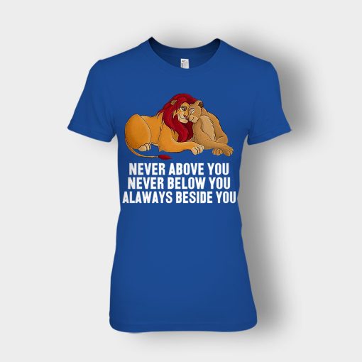 Never-Above-You-Never-Below-You-Always-Beside-You-The-Lion-King-Disney-Inspired-Ladies-T-Shirt-Royal