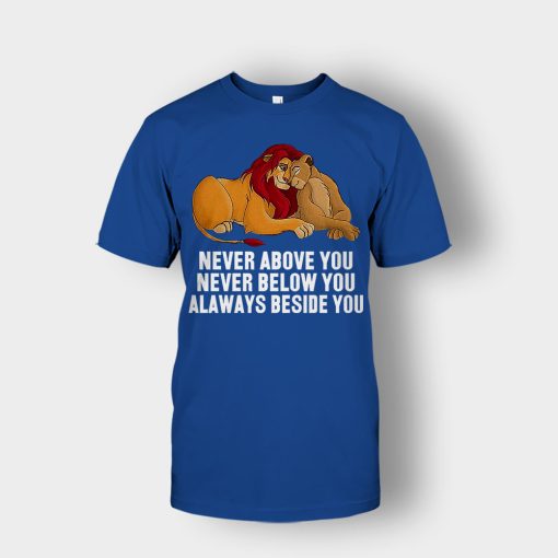 Never-Above-You-Never-Below-You-Always-Beside-You-The-Lion-King-Disney-Inspired-Unisex-T-Shirt-Royal