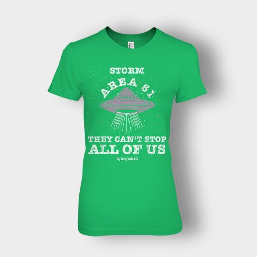 Storm-Area-51-They-Cant-Stop-All-Of-Us-9-20-2019-Ladies-T-Shirt-Irish-Green