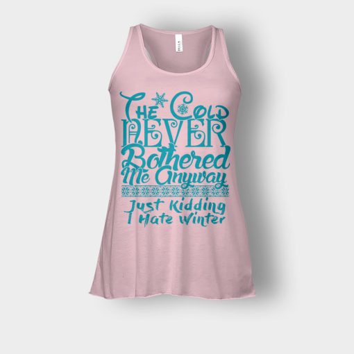 The-Cold-Never-Bothered-Me-Anyways-Just-Kidding-I-Hate-Winter-Christmas-New-Year-Gift-Ideas-Bella-Womens-Flowy-Tank-Light-Pink