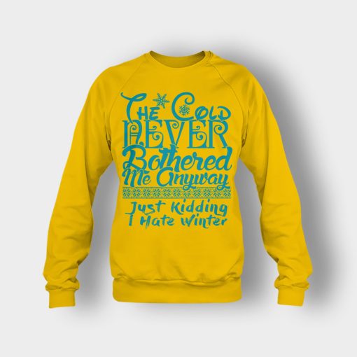 The-Cold-Never-Bothered-Me-Anyways-Just-Kidding-I-Hate-Winter-Christmas-New-Year-Gift-Ideas-Crewneck-Sweatshirt-Gold