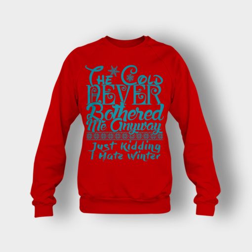 The-Cold-Never-Bothered-Me-Anyways-Just-Kidding-I-Hate-Winter-Christmas-New-Year-Gift-Ideas-Crewneck-Sweatshirt-Red