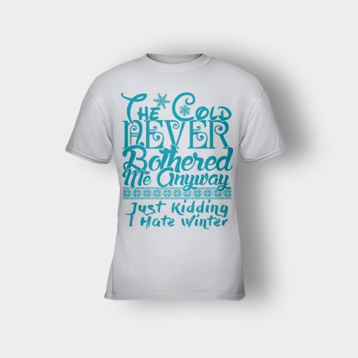 The-Cold-Never-Bothered-Me-Anyways-Just-Kidding-I-Hate-Winter-Christmas-New-Year-Gift-Ideas-Kids-T-Shirt-Ash