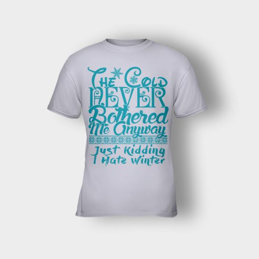The-Cold-Never-Bothered-Me-Anyways-Just-Kidding-I-Hate-Winter-Christmas-New-Year-Gift-Ideas-Kids-T-Shirt-Sport-Grey