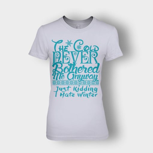 The-Cold-Never-Bothered-Me-Anyways-Just-Kidding-I-Hate-Winter-Christmas-New-Year-Gift-Ideas-Ladies-T-Shirt-Sport-Grey