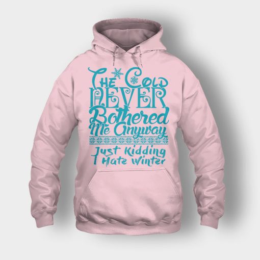 The-Cold-Never-Bothered-Me-Anyways-Just-Kidding-I-Hate-Winter-Christmas-New-Year-Gift-Ideas-Unisex-Hoodie-Light-Pink