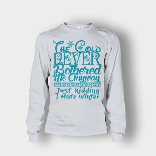 The-Cold-Never-Bothered-Me-Anyways-Just-Kidding-I-Hate-Winter-Christmas-New-Year-Gift-Ideas-Unisex-Long-Sleeve-Ash
