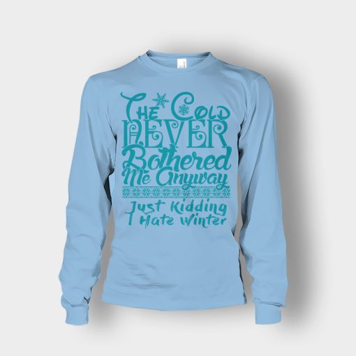 The-Cold-Never-Bothered-Me-Anyways-Just-Kidding-I-Hate-Winter-Christmas-New-Year-Gift-Ideas-Unisex-Long-Sleeve-Light-Blue