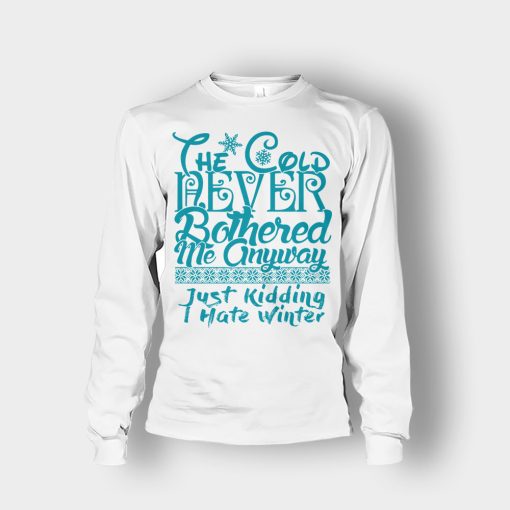 The-Cold-Never-Bothered-Me-Anyways-Just-Kidding-I-Hate-Winter-Christmas-New-Year-Gift-Ideas-Unisex-Long-Sleeve-White