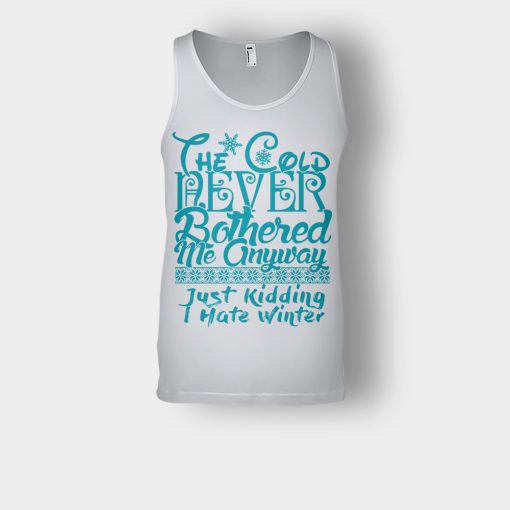 The-Cold-Never-Bothered-Me-Anyways-Just-Kidding-I-Hate-Winter-Christmas-New-Year-Gift-Ideas-Unisex-Tank-Top-Ash