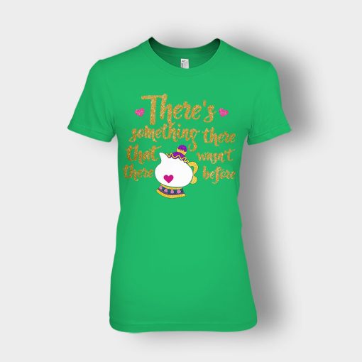 Theres-Something-There-That-Wasnt-There-Before-Disney-Beauty-And-The-Beast-Ladies-T-Shirt-Irish-Green